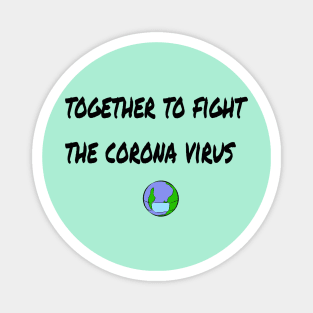 together to fight the coronavirus Magnet